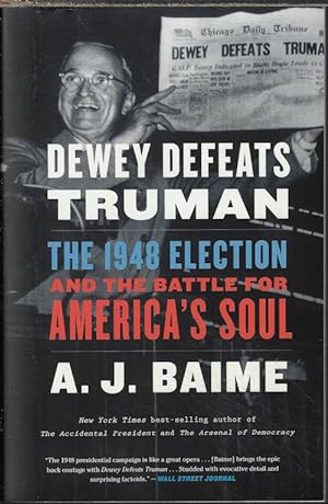 DEWEY DEFEATS TRUMAN; The 1948 Election and the Battle for America's Soul