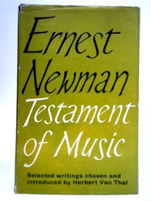 Imagen del vendedor de Testament of Music: Essays and Paper by Ernest Newman a la venta por World of Rare Books