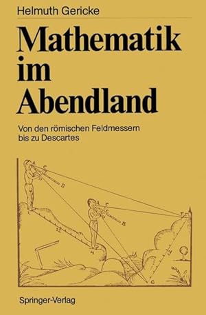 Mathematik im Abendland Von den römischen Feldmessern bis zu Descartes