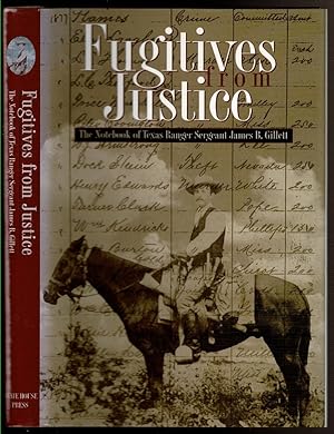 Immagine del venditore per FUGITIVES FROM JUSTICE The Notebook of Texas Ranger Sergeant James B. Gillett. venduto da Circle City Books