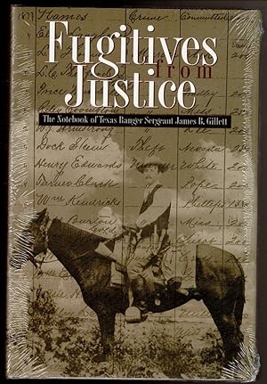 Immagine del venditore per FUGITIVES FROM JUSTICE The Notebook of Texas Ranger Sergeant James B. Gillett. venduto da Circle City Books