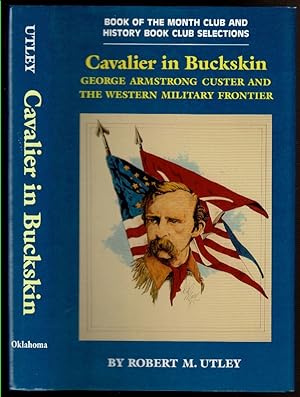 Seller image for CAVALIER IN BUCKSKIN George Armstrong Custer and the Western Military Frontier. for sale by Circle City Books