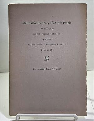 Bild des Verkufers fr Material for the Diary of a Great People an Address by Edgar Eugene Robinson before the Friends of the Bancroft Library May 1956 zum Verkauf von S. Howlett-West Books (Member ABAA)