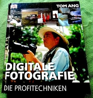 Digitale Fotografie. Die Profitechniken.