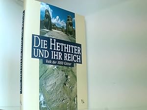 Die Hethiter und ihr Reich. Das Volk der 1000 Götter. (Ausstellungskatalog) Kunst- und Ausstellun...