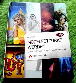 Modelfotograf werden, Kommunizieren, Fotografieren, Präsentieren.