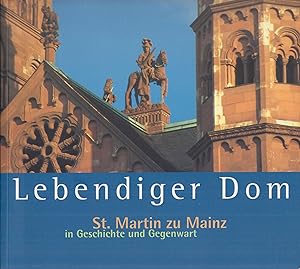 Bild des Verkufers fr Lebendiger Dom St. Martin zu Mainz in Geschichte und Gegenwart zum Verkauf von Leipziger Antiquariat