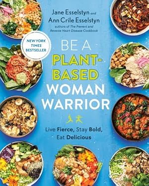 Imagen del vendedor de Be a Plant-based Woman Warrior : Live Fierce, Stay Bold, Eat Delicious a la venta por GreatBookPrices