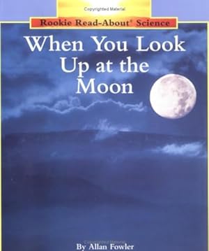 Seller image for When You Look Up at the Moon (Rookie Read-About Science: Space Science) for sale by Reliant Bookstore