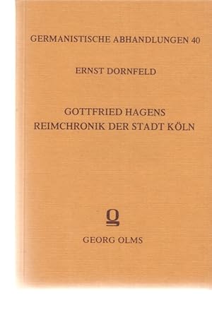 Bild des Verkufers fr Gottfried Hagens Reimchronik der Stadt Kln : nebst Beitrge zur mittelripuarischen Grammatik. Von Ernst Dornfeld. Germanistische Abhandlungen ; H. 40. zum Verkauf von Fundus-Online GbR Borkert Schwarz Zerfa