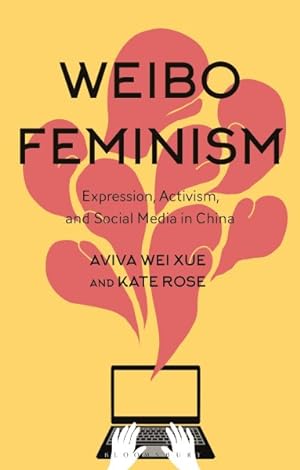 Imagen del vendedor de Weibo Feminism : Expression, Activism, and Social Media in China a la venta por GreatBookPricesUK