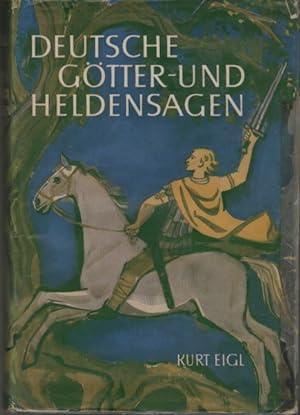 Deutsche Götter- und Heldensagen. Hrsg.: Kurt Eigl. Mit 60 Ill. u. 8 Farbtaf. von Bertl Pilch