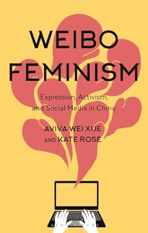 Imagen del vendedor de Weibo Feminism : Expression, Activism, and Social Media in China a la venta por GreatBookPrices