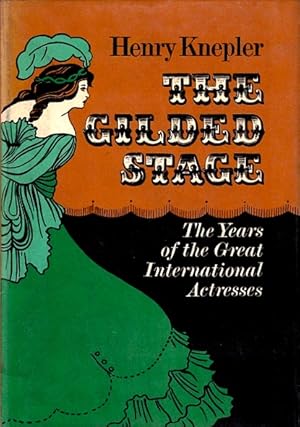 Seller image for The Gilded Stage: The Years of the Great International Actresses for sale by LEFT COAST BOOKS