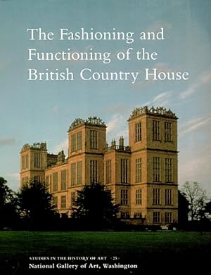 Bild des Verkufers fr The Fashioning and Functioning of the British Country House zum Verkauf von LEFT COAST BOOKS