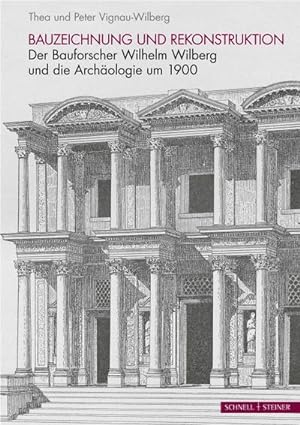 Bild des Verkufers fr Bauzeichnung und Rekonstruktion : Wilhelm Wilberg und die Archologie um 1900 zum Verkauf von AHA-BUCH GmbH