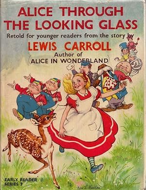 Immagine del venditore per Alice Through the Looking Glass. Retold for younger readers from the story by Lewis Carroll venduto da Cameron House Books