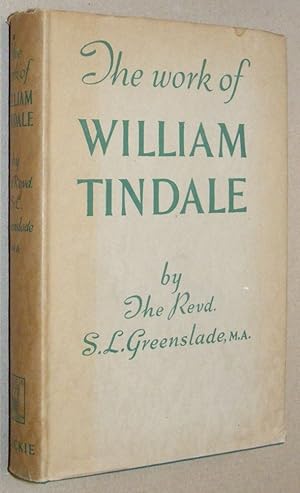 Imagen del vendedor de The Work of William Tindale . with an essay on Tindale and the English language a la venta por Nigel Smith Books