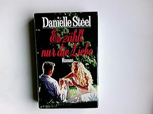 Bild des Verkufers fr Es zhlt nur die Liebe : Roman. [Aus dem Amerikan. von Ingrid Hoffmann] zum Verkauf von Antiquariat Buchhandel Daniel Viertel