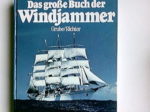 Das grosse Buch der Windjammer. hrsg. von Frank Grube u. Gerhard Richter. Fachbeirat: Gottfried C...