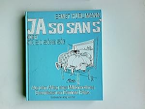 Ja so sans' oder Ja so sind sie : aus d. Alltag e. Millionendorfes. Ernst Hürlimann. Beschrieben ...