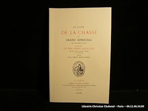 Seller image for Le Livre de la Chasse du Grand Seneschal de Normandye et les ditz du Bon Chien Souillard qui fut au Roy Louis de France XI de ce nom publi par le Baron Jrme Pichon. Fac-simile de l'dition Aubry 1858 for sale by Librairie Christian Chaboud