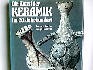 Bild des Verkufers fr Die Kunst der Keramik im 20. Jahrhundert. Tamara Praud ; Serge Gauthier. [bers. aus d. Franz.: Gunhilt Perrin] zum Verkauf von Antiquariat Buchhandel Daniel Viertel