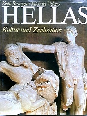 Hellas : Kultur und Zivilisation. Keith Branigan ; Michael Vickers. Ins Dt. übertr. von Melanie Walz