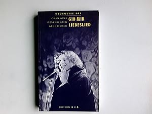 Seller image for Gib mir Liebeslied : Chansons, Geschichten, Aphorismen. Georgette Dee for sale by Antiquariat Buchhandel Daniel Viertel