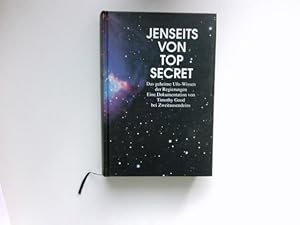 Bild des Verkufers fr Jenseits von Top secret : das geheime Ufo-Wissen der Regierungen ; eine Dokumentation. Mit einem Vorw. vom ehemaligen Chef des Verteidigungsstabes Hill-Norton, G. C. B. Dt. von Ulrike Bischoff . zum Verkauf von Antiquariat Buchhandel Daniel Viertel