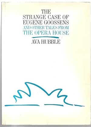 Seller image for The Strange Case of Eugene Goossens and other tales from the Opera House for sale by City Basement Books