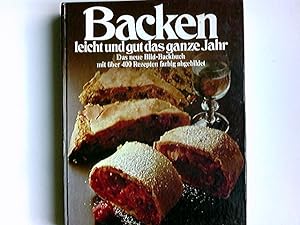 Backen leicht und gut das ganze Jahr : das neue Bild-Backbuch. [Fotos: C. P. Fischer. Texte: Mech...