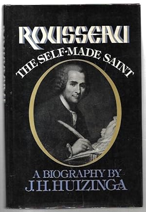 Bild des Verkufers fr Rousseau: The Self-Made Saint. zum Verkauf von City Basement Books