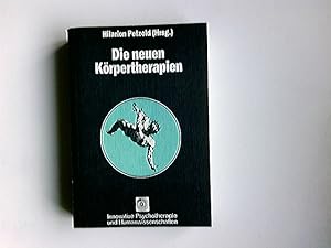 Die neuen Körpertherapien. Hilarion Petzold (Hrsg.) / Reihe innovative Psychotherapie und Humanwi...