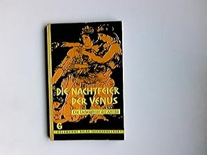 Die Nachtfeier der Venus : Die Liebesgötter d. Antike in literarischen Zeugnissen d. Altertums. G...