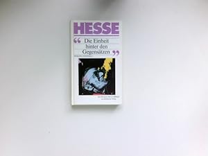 "Die Einheit hinter den Gegensätzen" : Religionen u. Mythen ; [e. Hermann-Hesse-Lesebuch]. [Zsges...