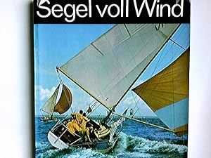 Segel von Wind. Hans Jürgen Hansen. [Mit Aufn. von Horst Baumann u. a.]