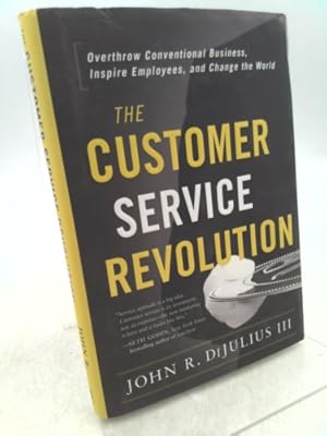 Bild des Verkufers fr The Customer Service Revolution: Overthrow Conventional Business, Inspire Employees, and Change the World zum Verkauf von ThriftBooksVintage