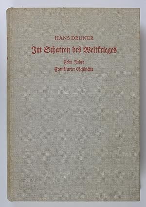 Im Schatten des Weltkrieges. Zehn Jahre Frankfurter Geschichte von 1914-1924 Im Auftrage der hist...