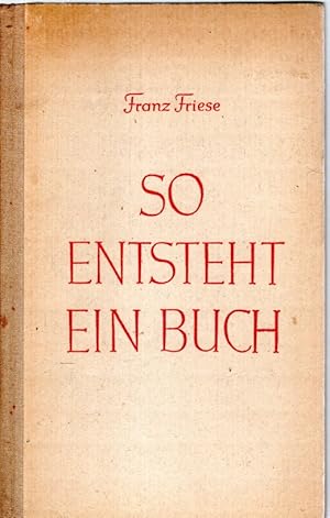 Seller image for So entsteht ein Buch. Vom Schreibtisch des Verfassers bis ins Schaufenster des Buchhndlers for sale by Antiquariat Jterbook, Inh. H. Schulze