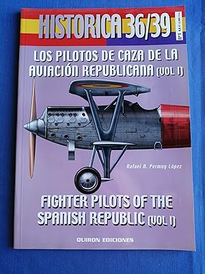 Historia 36/39, Nº 1 : Los pilotos de caza de la aviación republicana (Vol. I) = Fighter Pilots o...