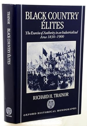BLACK COUNTRY ÉLITES. The Exercise of Authority in an Industrialized Area 1830-1900.