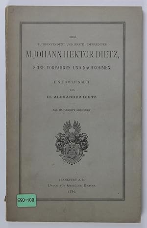 Der Superintendent und erste Hofprediger M. Johann Hektor Dietz, seine Vorfahren und Nachkommen. ...
