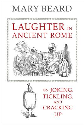 Imagen del vendedor de Laughter in Ancient Rome: On Joking, Tickling, and Cracking Up (Hardback or Cased Book) a la venta por BargainBookStores