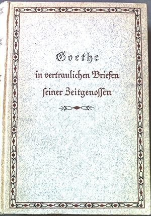Imagen del vendedor de Goethes in vertraulichen Briefen seiner Zeitgenossen; auch eine Lebensgeschichte. a la venta por books4less (Versandantiquariat Petra Gros GmbH & Co. KG)