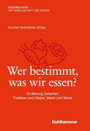 Bild des Verkufers fr Wer bestimmt, was wir essen? : Ernhrung zwischen Tradition und Utopie, Markt und Moral zum Verkauf von AHA-BUCH GmbH