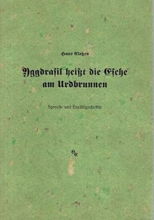 Yggdrasil heißt die Esche am Urdbrunnen. Sprech- und Erzählgedichte. vom Autor signiert.