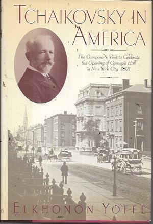 Imagen del vendedor de Tchaikovsky in America: The Composer's Visit in 1891 a la venta por Bookfeathers, LLC