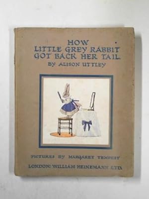 Seller image for How Little Grey Rabbit got back her tail for sale by Cotswold Internet Books