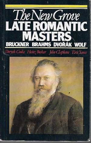 Seller image for The New Grove Late Romantic Masters: Bruckner, Brahms, Dvorak, Wolf (Composer Biography Series) for sale by Bookfeathers, LLC